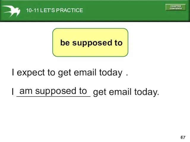 10-11 LET’S PRACTICE be supposed to I expect to get
