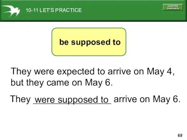 10-11 LET’S PRACTICE They were expected to arrive on May