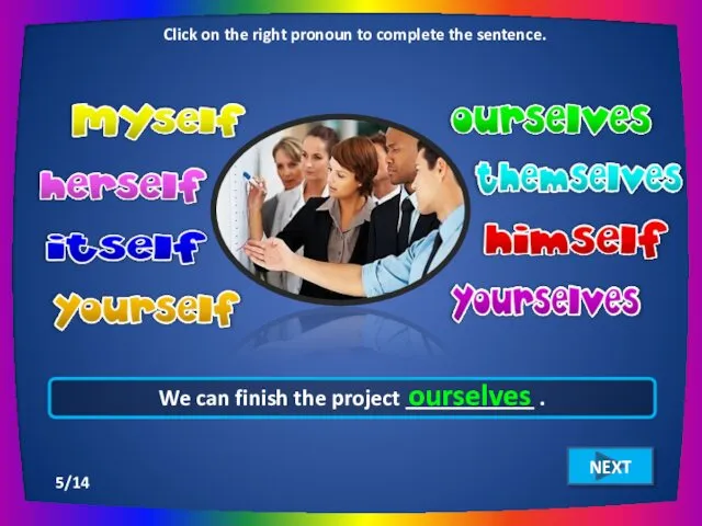 Click on the right pronoun to complete the sentence. NEXT