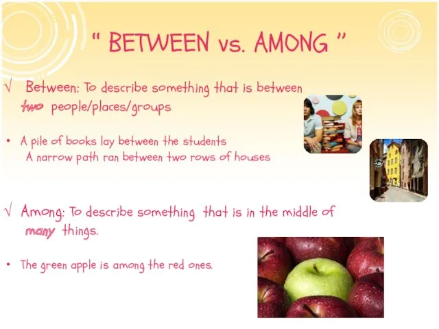 ‘‘ BETWEEN vs. AMONG ’’ Between: To describe something that