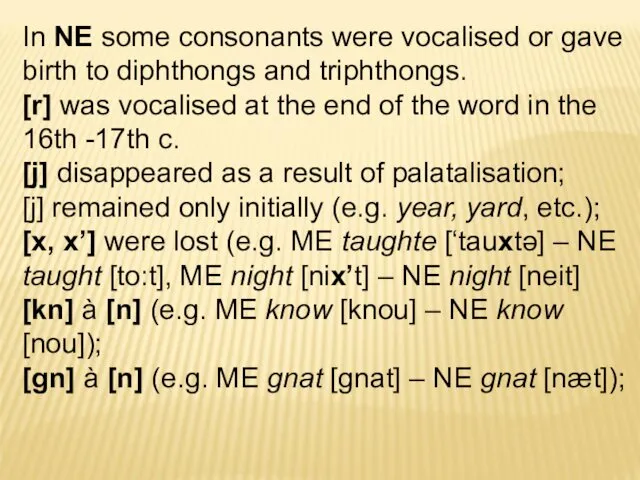 In NE some consonants were vocalised or gave birth to