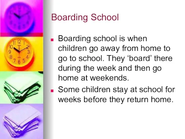 Boarding School Boarding school is when children go away from