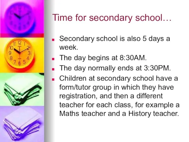 Time for secondary school… Secondary school is also 5 days