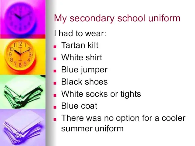 My secondary school uniform I had to wear: Tartan kilt