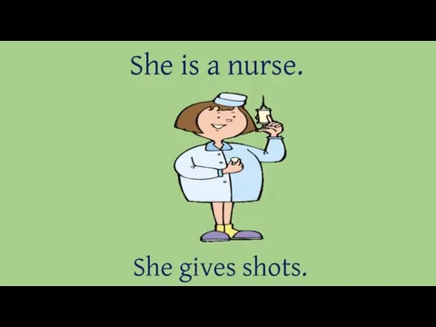 She is a nurse. She gives shots.