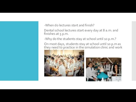 -When do lectures start and finish? Dental school lectures start
