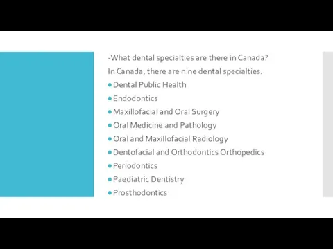 -What dental specialties are there in Canada? In Canada, there