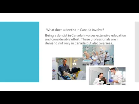 -What does a dentist in Canada involve? Being a dentist