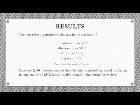 RESULTS The retroreflective properties decrease in the presence of: -hoarfrost