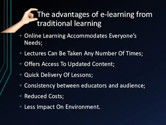 The advantages of e-learning from traditional learning Online Learning Accommodates