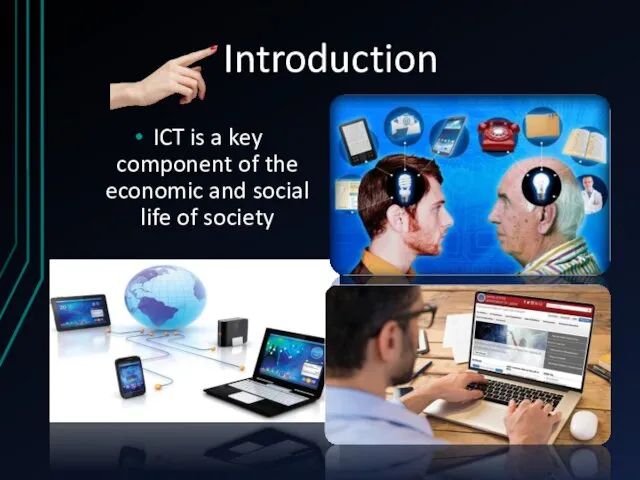 Introduction ICT is a key component of the economic and social life of society