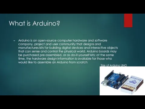 What is Arduino? Arduino is an open-source computer hardware and