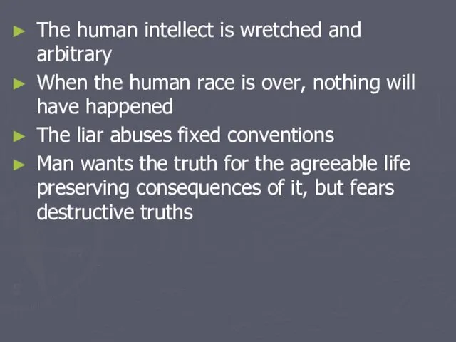 The human intellect is wretched and arbitrary When the human