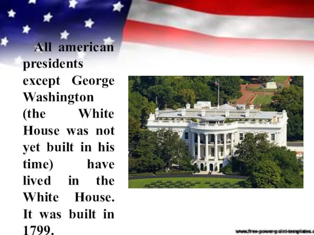 All american presidents except George Washington (the White House was