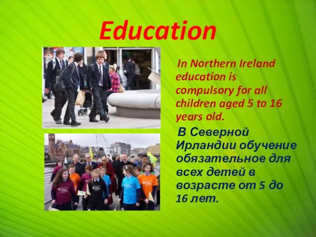 Education In Northern Ireland education is compulsory for all children aged 5 to