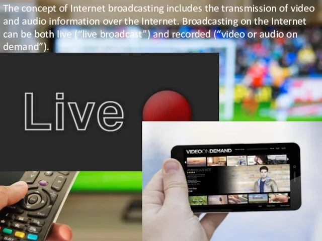 The concept of Internet broadcasting includes the transmission of video