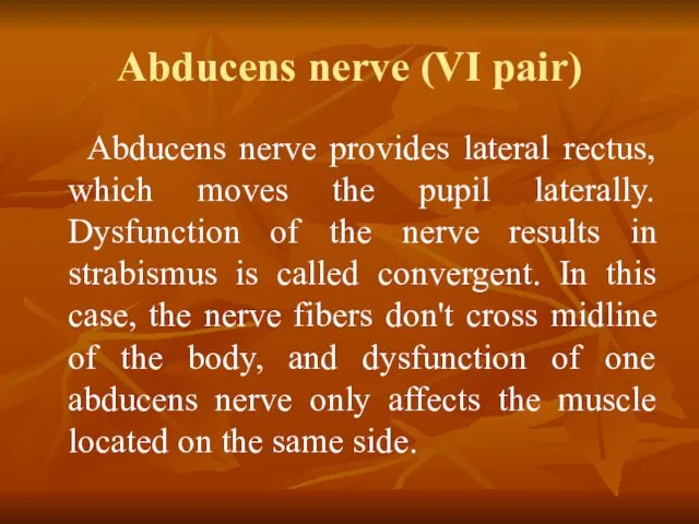 Abducens nerve (VI pair) Abducens nerve provides lateral rectus, which