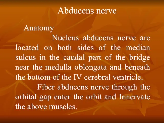 Anatomy Nucleus abducens nerve are located on both sides of