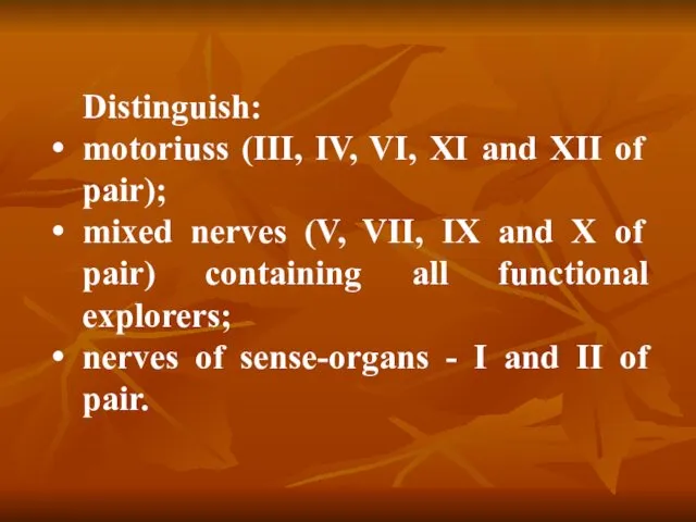 Distinguish: motoriuss (III, IV, VI, XI and XII of pair);