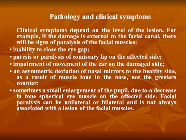 Pathology and clinical symptoms Clinical symptoms depend on the level