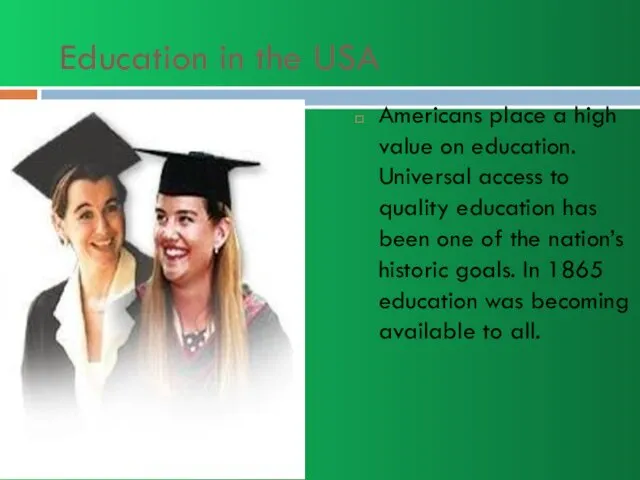 Education in the USA Americans place a high value on