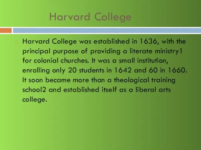 Harvard College Harvard College was established in 1636, with the