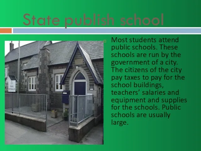 State publish school Most students attend public schools. These schools