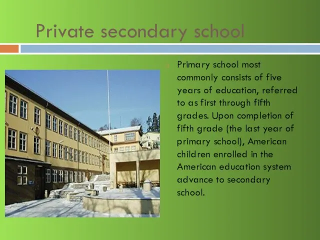 Private secondary school Primary school most commonly consists of five