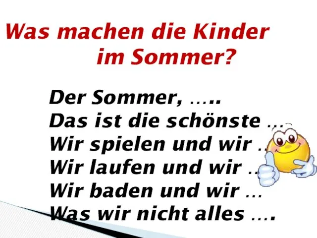 Was machen die Kinder im Sommer? Der Sommer, ….. Das