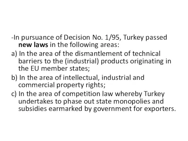 -In pursuance of Decision No. 1/95, Turkey passed new laws