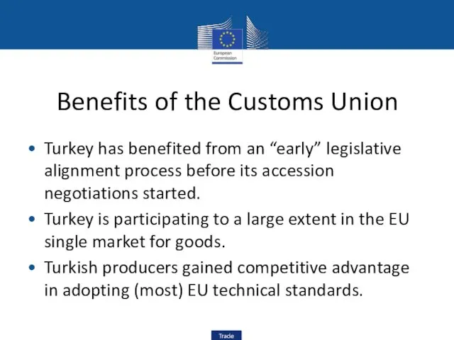 Benefits of the Customs Union Turkey has benefited from an