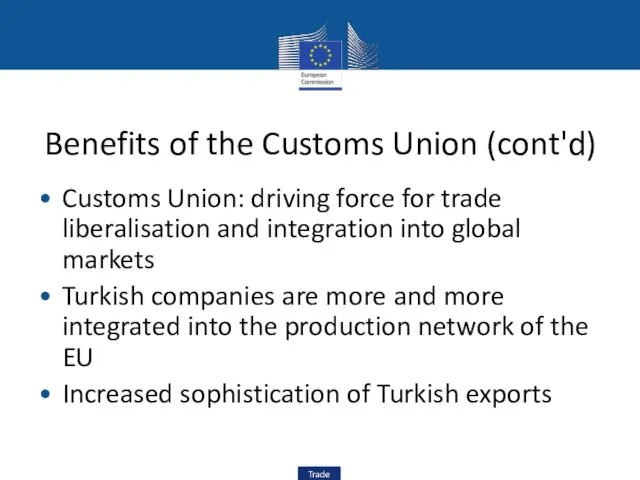 Benefits of the Customs Union (cont'd) Customs Union: driving force