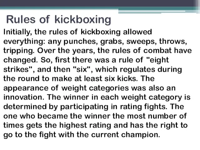 Rules of kickboxing Initially, the rules of kickboxing allowed everything:
