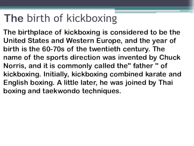 The birth of kickboxing The birthplace of kickboxing is considered to be the