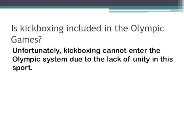 Is kickboxing included in the Olympic Games? Unfortunately, kickboxing cannot enter the Olympic
