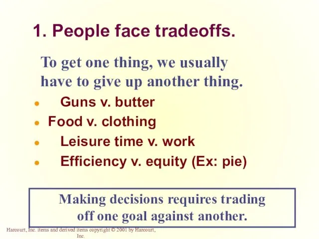 1. People face tradeoffs. To get one thing, we usually