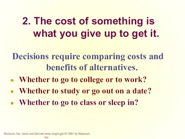 2. The cost of something is what you give up