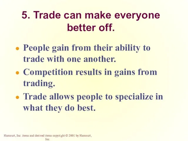 5. Trade can make everyone better off. People gain from