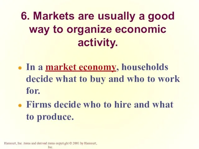 6. Markets are usually a good way to organize economic