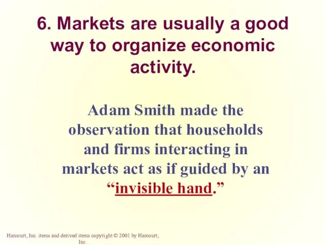 6. Markets are usually a good way to organize economic