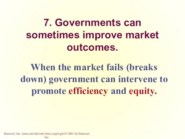 7. Governments can sometimes improve market outcomes. When the market