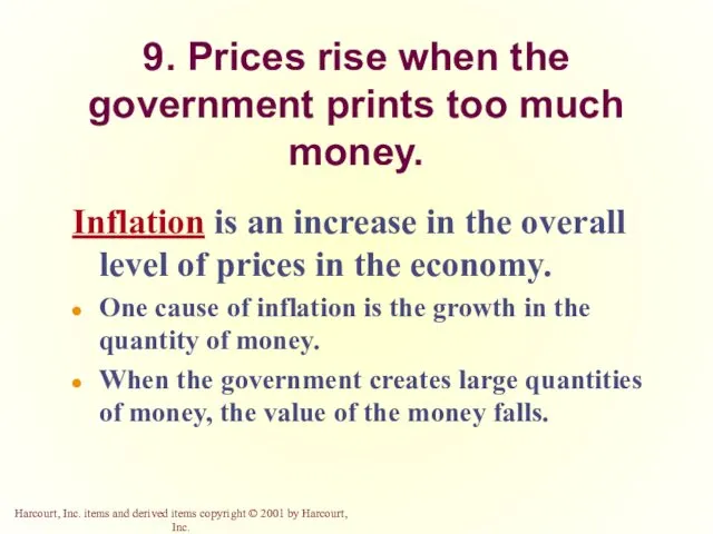 9. Prices rise when the government prints too much money.