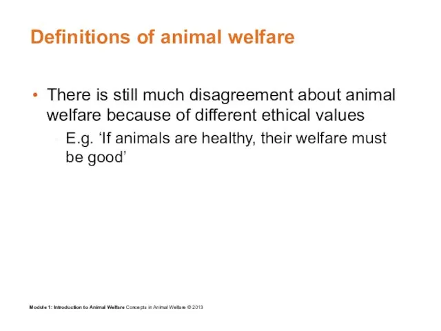 Definitions of animal welfare There is still much disagreement about