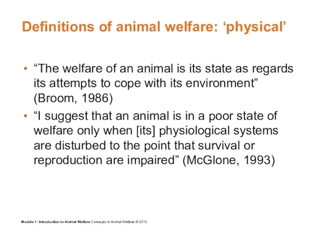 Definitions of animal welfare: ‘physical’ “The welfare of an animal