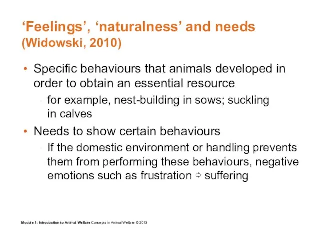 ‘Feelings’, ‘naturalness’ and needs (Widowski, 2010) Specific behaviours that animals
