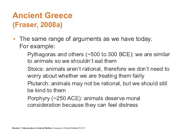 Ancient Greece (Fraser, 2008a) The same range of arguments as