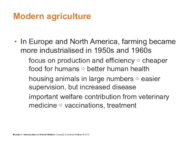 Modern agriculture In Europe and North America, farming became more