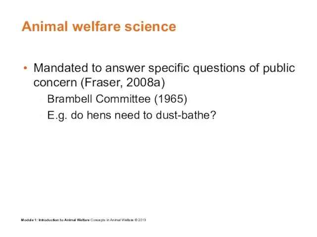 Animal welfare science Mandated to answer specific questions of public