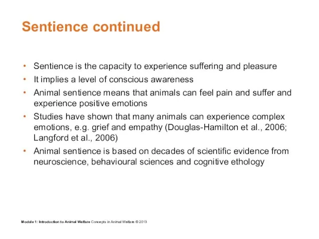 Sentience continued Sentience is the capacity to experience suffering and