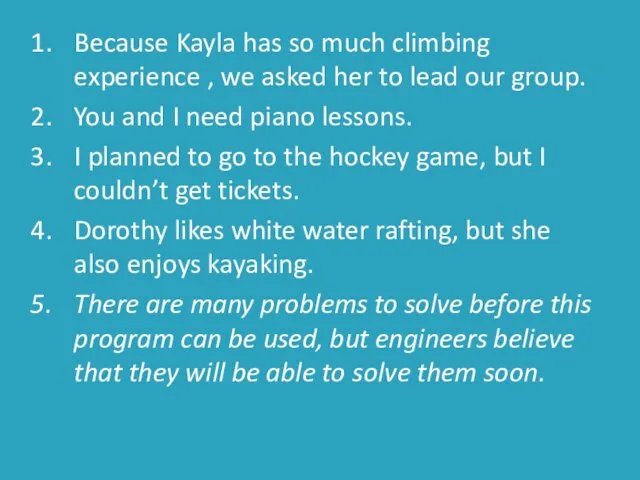 Because Kayla has so much climbing experience , we asked